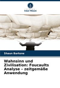 Produktbild: Wahnsinn und Zivilisation: Foucaults Analyse - zeitgem&auml;&szlig;e Anwendung