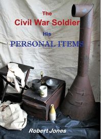 Bild vom Artikel The Civil War Soldier - His Personal Items vom Autor Robert Jones