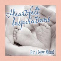 Produktbild: Heartfelt Inspirations for a New Mom!