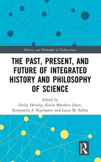 Produktbild: The Past, Present, and Future of Integrated History and Philosophy of Science