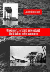 Produktbild: Umk&auml;mpft, zerst&ouml;rt, eingest&uuml;rzt - die Br&uuml;cken in Vorpommern