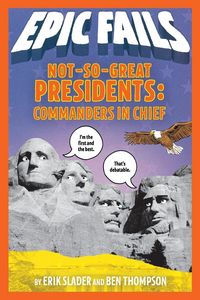 Produktbild: Not-So-Great Presidents: Commanders in Chief (Epic Fails #3)