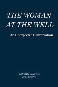 Produktbild: The Woman at the Well - An Unexpected Conversation