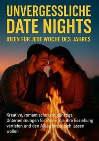 Produktbild: Unvergessliche Date Nights: Ideen f&uuml;r jede Woche des Jahres
