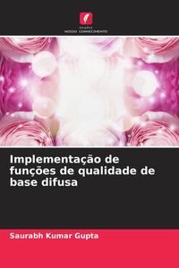 Produktbild: Implementa&ccedil;&atilde;o de fun&ccedil;&otilde;es de qualidade de base difusa