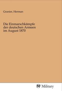 Produktbild: Die Einmarschk&auml;mpfe der deutschen Armeen im August 1870
