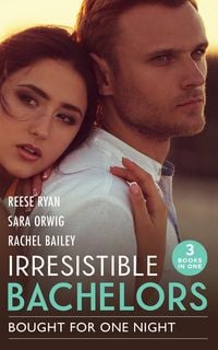 Produktbild: Irresistible Bachelors: Bought For One Night: His Until Midnight (Texas Cattleman's Club: Bachelor Auction) / That Night with the Rich Rancher / Biddi