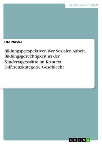 Produktbild: Bildungsperspektiven der Sozialen Arbeit. Bildungsgerechtigkeit in der Kindertagesst&auml;tte im Kontext Differenzkategorie Geschlecht