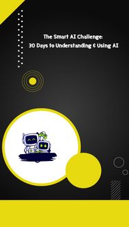 Produktbild: The Smart AI Challenge 30 Days to Understanding & Using AI
