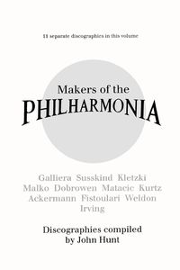 Produktbild: Makers of the Philharmonia. 11 Discographies. Alceo Galliera, Walter Susskind, Paul Kletzki, Nicolai Malko, Issay Dobrowen, Lovro Von Matacic, Efrem K