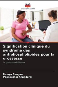 Produktbild: Signification clinique du syndrome des antiphospholipides pour la grossesse