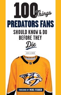 Produktbild: 100 Things Predators Fans Should Know & Do Before They Die
