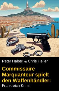 Produktbild: Commissaire Marquanteur spielt den Waffenh&auml;ndler: Frankreich Krimi