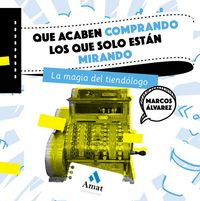 Produktbild: Que acaben comprando los que solo est&aacute;n mirando : la magia del tiend&oacute;logo