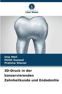 Produktbild: 3D-Druck in der konservierenden Zahnheilkunde und Endodontie