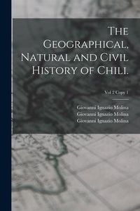 Produktbild: The Geographical, Natural and Civil History of Chili.; Vol 2 copy 1