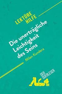 Produktbild: Die unertr&auml;gliche Leichtigkeit des Seins von Milan Kundera (Lekt&uuml;rehilfe)