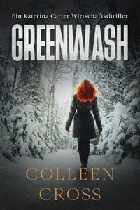 Produktbild: Greenwash - Ein Katerina Carter Wirtschaftsthriller (Ein Wirtschafts-Thriller mit Katerina Carter, #4)