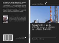 Produktbild: Recuperaci&oacute;n de gas de antorcha usando la adsorci&oacute;n de oscilaci&oacute;n de presi&oacute;n