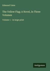Produktbild: The Yellow Flag; A Novel, In Three Volumes