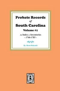 Produktbild: Probate Records of South Carolina, Volume # 1. An Index to Inventories, 1746-1785.