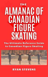 Produktbild: The Almanac of Canadian Figure Skating