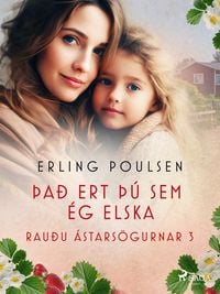 Produktbild: &Egrave;a&eth; ert &thorn;&uacute; sem &eacute;g elska (Rau&eth;u &aacute;stars&ouml;gurnar 3)