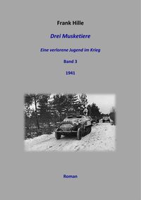 Produktbild: Drei Musketiere - Eine verlorene Jugend im Krieg, Band 3