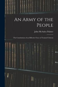 Produktbild: An Army of the People: The Constitution of an Effective Force of Trained Citizens