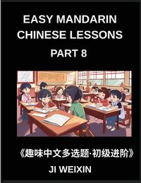 Produktbild: Easy Mandarin Chinese Lessons (Part 8)- Fun and Educational Multiple-Choice Test Series for Young Chinese Learners, Simplified Character Reading with Mind Games, Suitable for All HSK Level Students