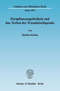 Fortpflanzungsfreiheit und das Verbot der Fremdeizellspende. Mathias Reinke