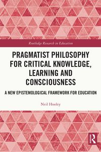 Produktbild: Pragmatist Philosophy for Critical Knowledge, Learning and Consciousness