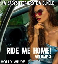 Produktbild: Ride Me Home! A Babysitter Erotic Bundle