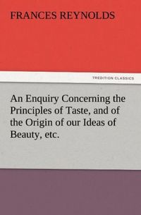 Produktbild: An Enquiry Concerning the Principles of Taste, and of the Origin of our Ideas of Beauty, etc.