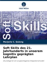 Produktbild: Soft Skills des 21. Jahrhunderts in unserem kognitiv gepr&auml;gten Lehrplan