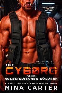 Produktbild: Eine Cyborg f&uuml;r den au&szlig;erirdischen S&ouml;ldner : Eine Cyborg-Krieger Science-Fiction-Romanze