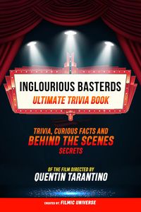 Produktbild: Inglourious Basterds - Ultimate Trivia Book: Trivia, Curious Facts And Behind The Scenes Secrets Of The Film Directed By Quentin Tarantino