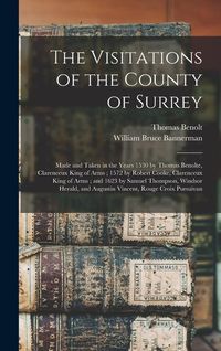 Produktbild: The Visitations of the County of Surrey: Made and Taken in the Years 1530 by Thomas Benolte, Clarenceux King of Arms; 1572 by Robert Cooke, Clarenceux
