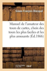 Produktbild: Manuel de l'amateur des tours de cartes, choix des tours les plus faciles et les plus amusants