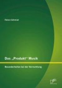 Produktbild: Das "Produkt" Musik: Besonderheiten bei der Vermarktung
