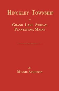 Produktbild: Hinckley Township; Or Grand Lake Stream Plantation [Maine]