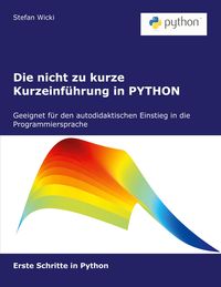 Produktbild: Die nicht zu kurze Kurzeinf&uuml;hrung in PYTHON