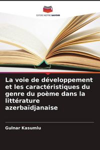 Produktbild: La voie de d&eacute;veloppement et les caract&eacute;ristiques du genre du po&egrave;me dans la litt&eacute;rature azerba&iuml;djanaise