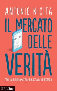 Produktbild: Il mercato delle verit&agrave;. Come la disinformazione minaccia la democrazia
