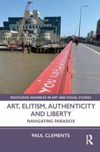 Produktbild: Clements, P: Art, Elitism, Authenticity and Liberty