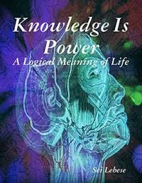 Produktbild: Knowledge is Power: A Logical Meaning of Life