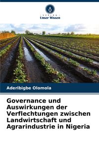 Produktbild: Governance und Auswirkungen der Verflechtungen zwischen Landwirtschaft und Agrarindustrie in Nigeria