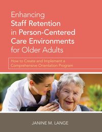 Bild vom Artikel Enhancing Staff Retention in Person-Centered Care Environments for Older Adults vom Autor Janine M. Lange