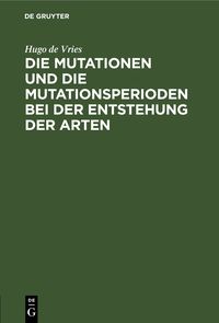 Produktbild: Die Mutationen und die Mutationsperioden bei der Entstehung der Arten