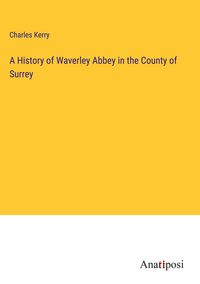 Produktbild: A History of Waverley Abbey in the County of Surrey